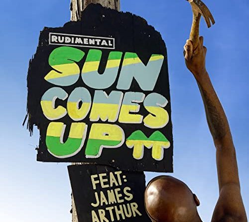 Rudimental - Sun Comes Up feat. James Arthur