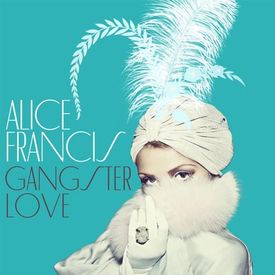 Alice Francis - Gangsterlove