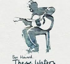 Ben Howard - These Waters
