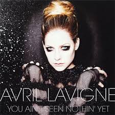 Avril Lavigne - You Ain't Seen Nothin' Yet