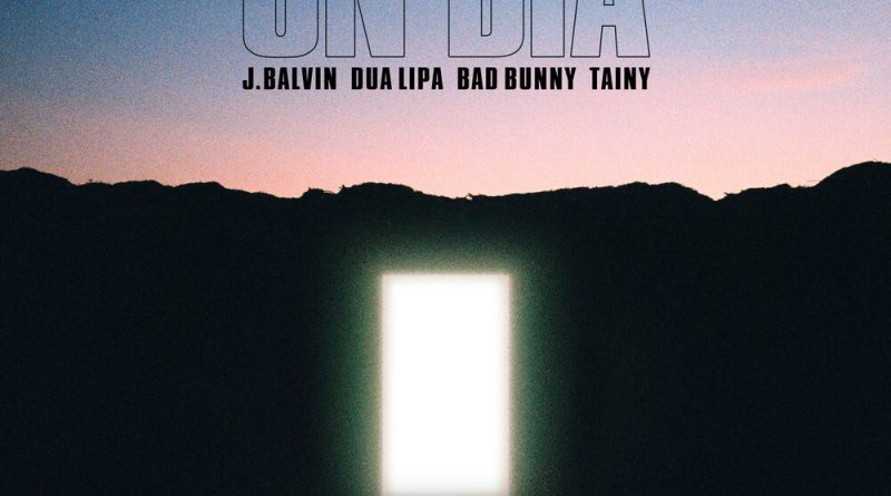 J. Balvin, Dua Lipa, Bad Bunny, Tainy - UN DIA (ONE DAY)