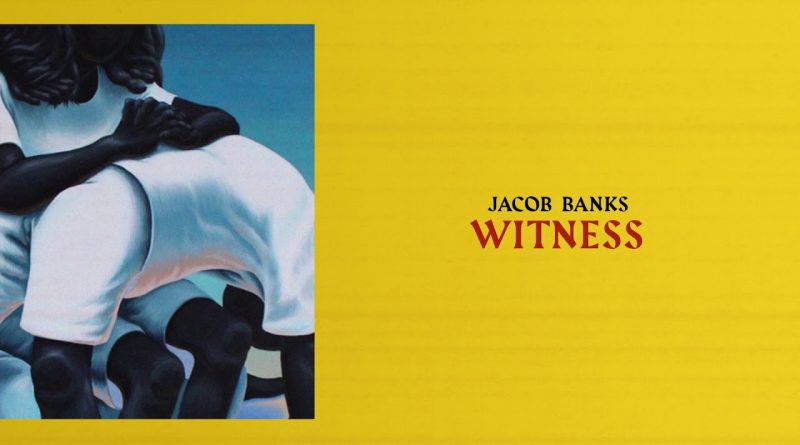 Jacob Banks - Witness