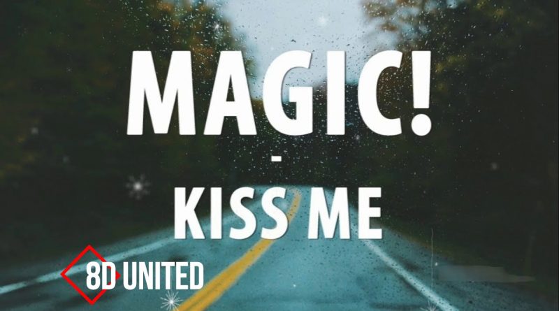MAGIC! - Kiss Me
