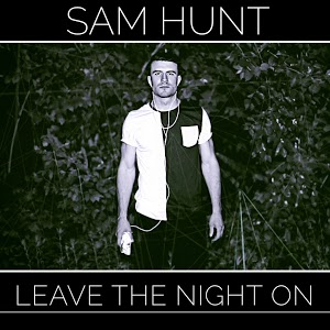 Sam Hunt - Leave The Night On
