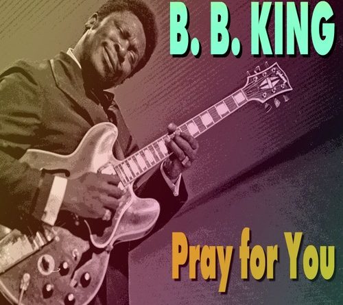 B.B. King - Pray for You