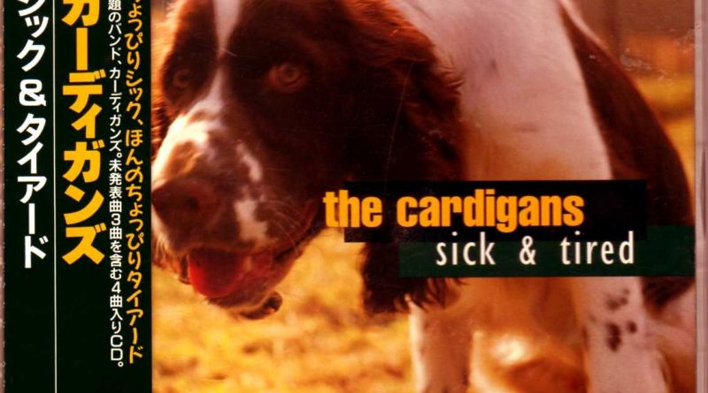 The Cardigans - Sick & Tired