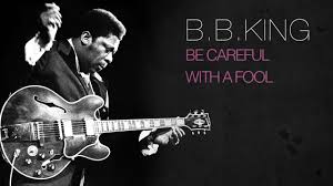 B.B. King - Be Careful with a Fool