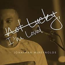 Jonathan McReynolds - Not Lucky, I'm Loved