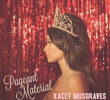 Kacey Musgraves - Pageant Material