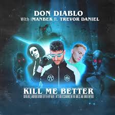 Don Diablo, Trevor Daniel - Kill Me Better