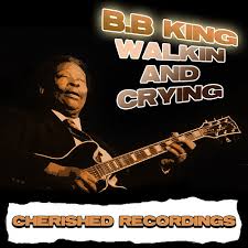 B.B. King - Walkin' And Cryin'