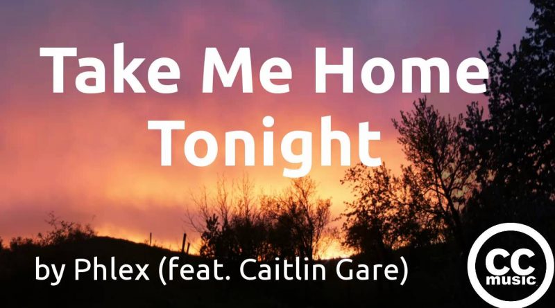 Phlex feat. Caitlin Gare - Take Me Home Tonight