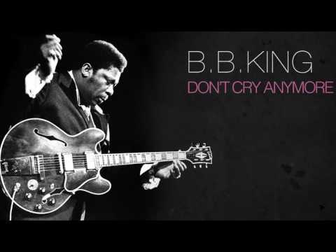 B.B. King - Don't Cry Anymore