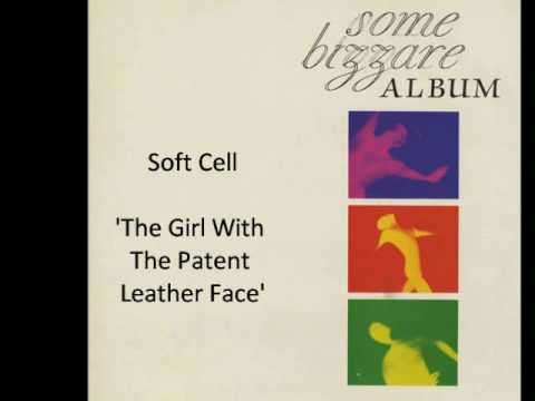 Soft Cell - The Girl With The Patent Leather Face