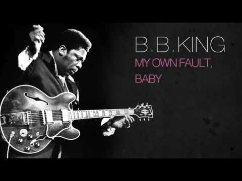 B.B. King - My Own Fault, Baby
