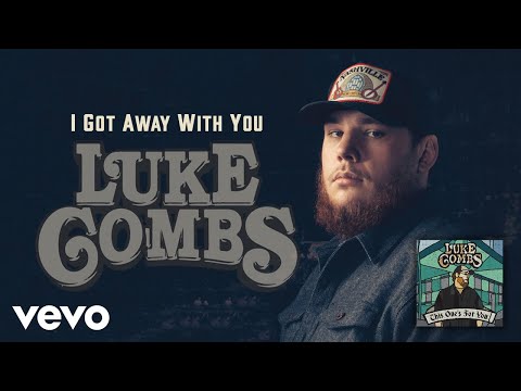 Luke Combs - I Got Away with You