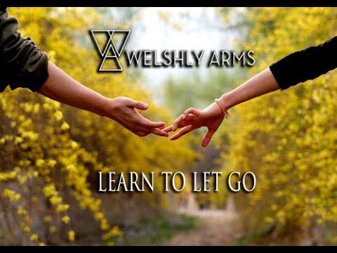 Welshly Arms - Learn To Let Go