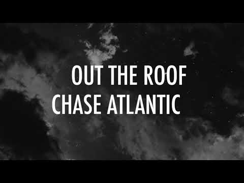 Chase Atlantic - OUT THE ROOF