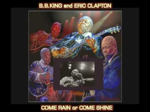 B.B. King & Eric Clapton - Come Rain or Come Shine