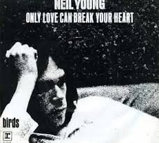 Neil Young — Only Love Can Break Your Heart