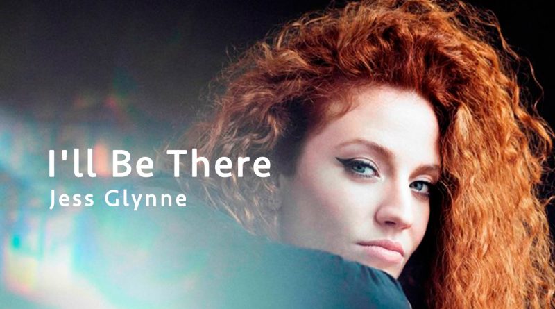 Jess Glynne - I'll Be There