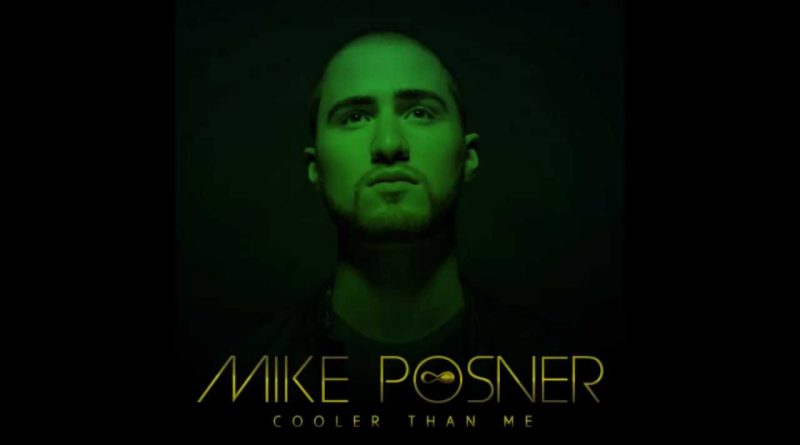 mike posner cooler than me