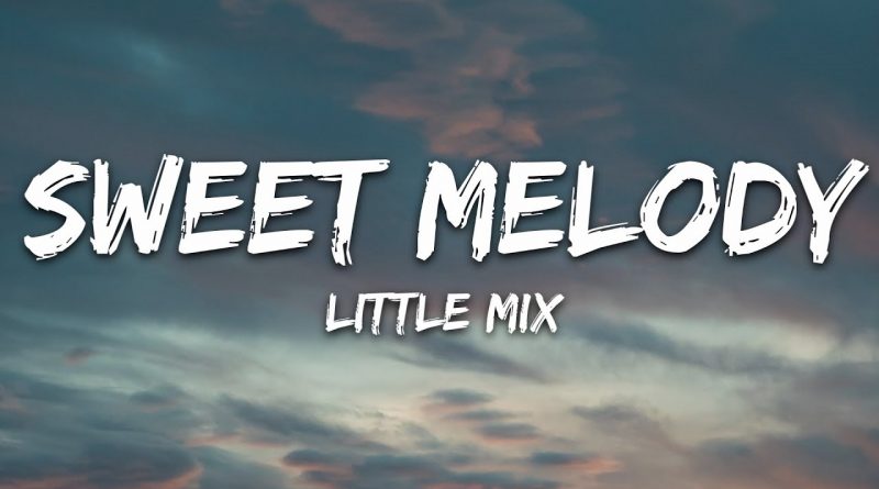 Little Mix - Sweet Melody