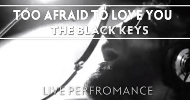 The Black Keys - Too Afraid To Love