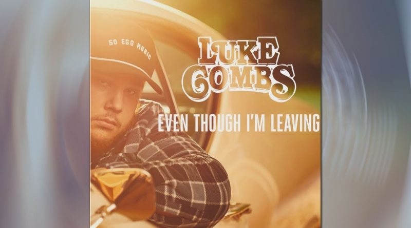 Luke Combs - Even Though I'm Leaving
