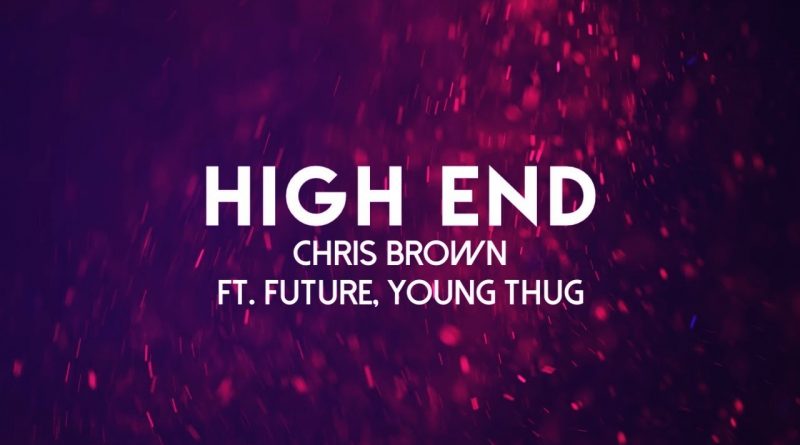 Chris Brown, Future, Young Thug - High End