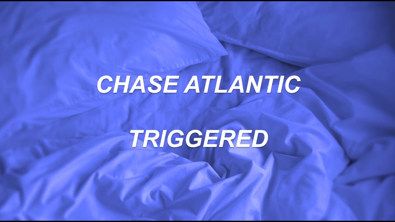 Triggered - Chase Atlantic (Lyrics) 