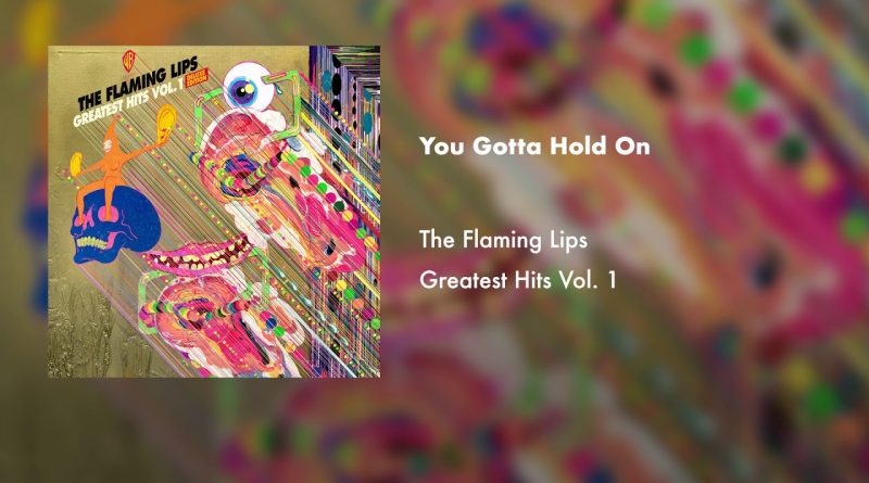 The Flaming Lips - You Gotta Hold On