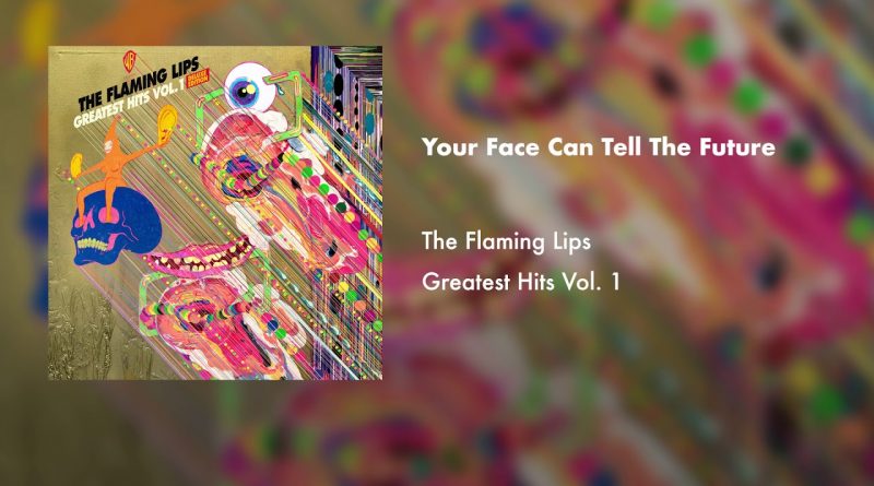 The Flaming Lips - Your Face Can Tell the Future