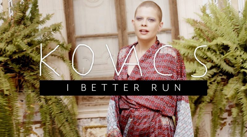 Kovacs - I Better Run