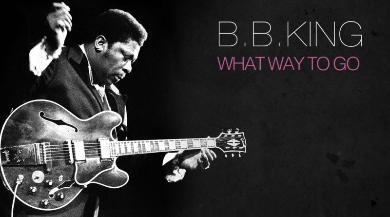 B.B. King - What Way to Go