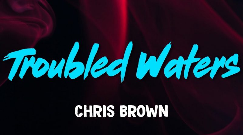Chris Brown - Troubled Waters