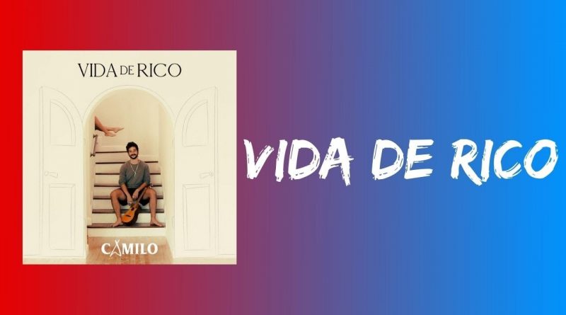 Camilo - Vida de Rico