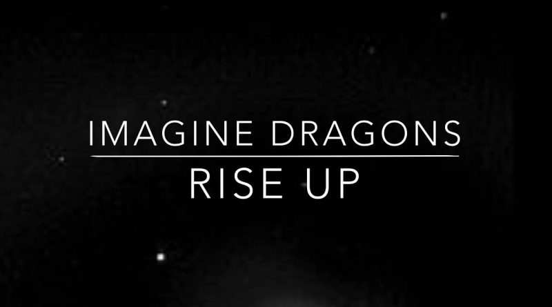 Imagine Dragons - Rise Up