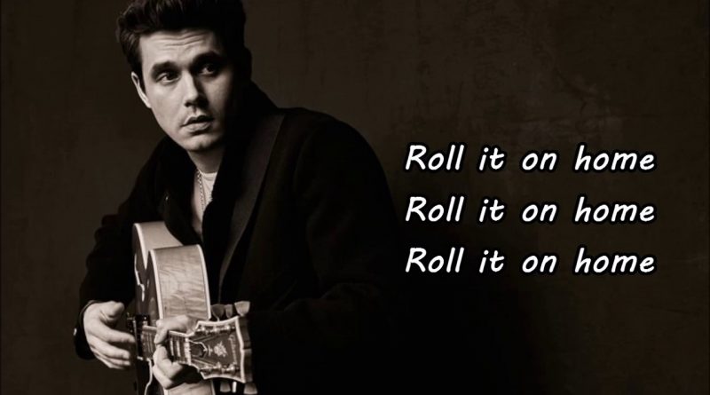 John Mayer - Roll it on Home
