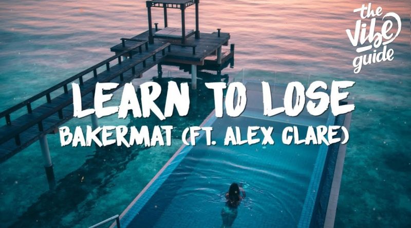Bakermat, Alex Clare - Learn To Lose