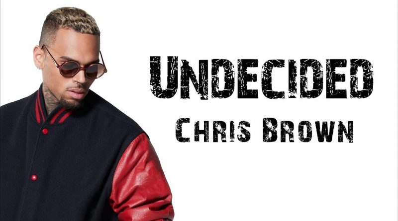 Chris Brown - Undecided