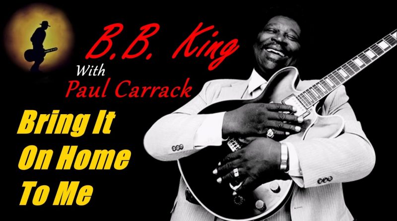 B.B King & Paul Carrack - Bring It On Home to Me