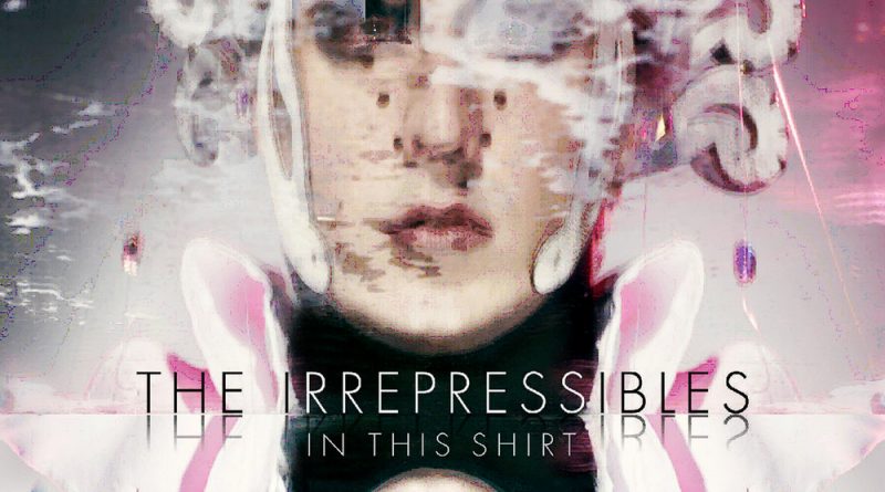 Irrepressibles - In This Shirt