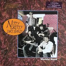 Nitty Gritty Dirt Band - Workin' Man (Nowhere to Go)