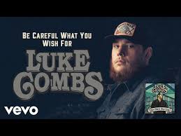 Luke Combs - Be Careful What You Wish For