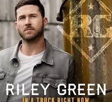 Riley Green - In A Truck Right Now