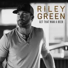 Riley Green - Get That Man A Beer