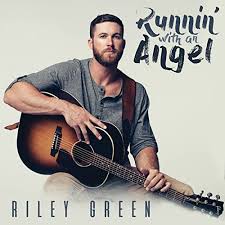 Riley Green - Runnin’ With An Angel