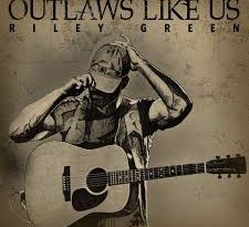 Riley Green - Outlaws Like Us