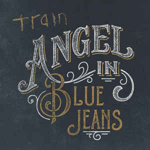 Train - Angel in Blue Jeans